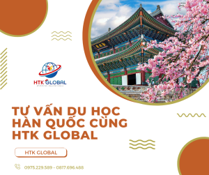 Tư vấn du học Hàn Quốc cùng HTK Global: Hướng dẫn chi tiết từ chuyên gia