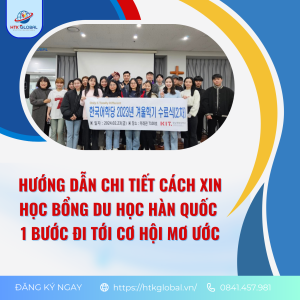 Hướng dẫn chi tiết cách xin học bổng du học Hàn Quốc - 1 bước đi tới cơ hội mơ ước