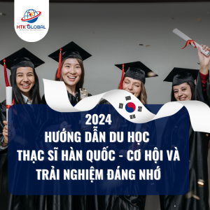 Hướng dẫn du học thạc sĩ Hàn Quốc 2024: Cơ hội và trải nghiệm đáng nhớ