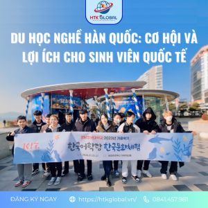 Du học nghề Hàn Quốc: Cơ hội và Lợi ích cho sinh viên quốc tế